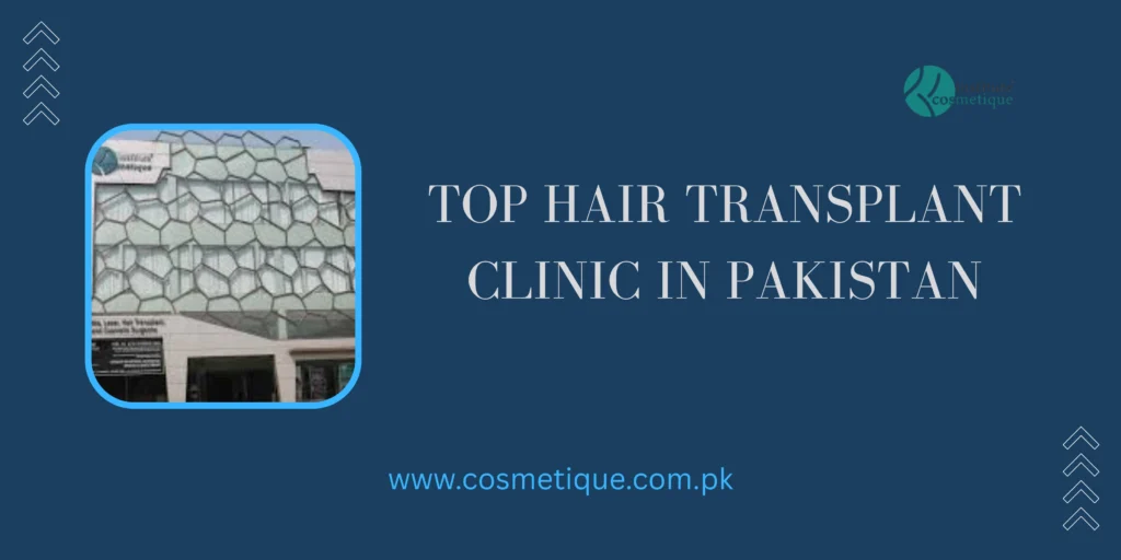 Top Hair Transplant Clinic in Pakistan